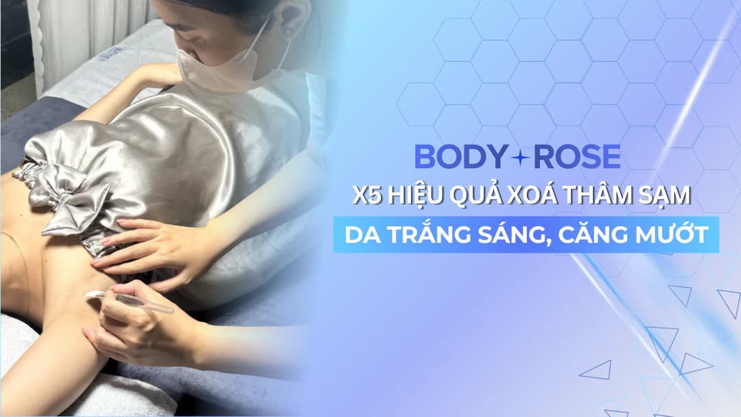 Body Rose – làm sáng vùng da sậm màu tại Eternal Beauty Center Gò Vấp