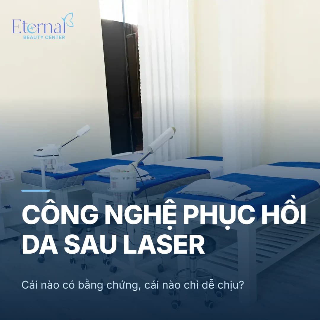 Công nghệ hỗ trợ phục hồi da sau laser: cái nào có bằng chứng, cái nào chỉ dễ chịu?